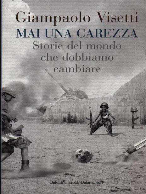 Mai una carezza. Storie del mondo che dobbiamo cambiare - Giampaolo Visetti - 4