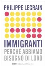 Immigranti. Perché abbiamo bisogno di loro