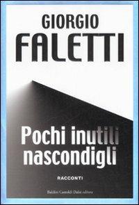 Pochi inutili nascondigli. Ediz. speciale - Giorgio Faletti - copertina