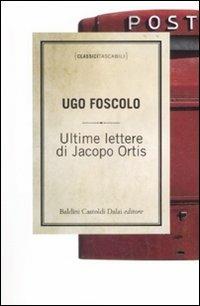 Ultime lettere di Jacopo Ortis - Ugo Foscolo - copertina