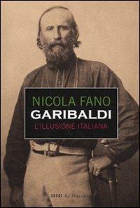 Garibaldi. L'illusione italiana - Nicola Fano - copertina