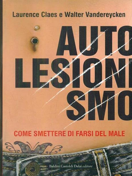 Autolesionismo. Come smettere di farsi del male - Walter Vandereycken,Laurence Claes - 4