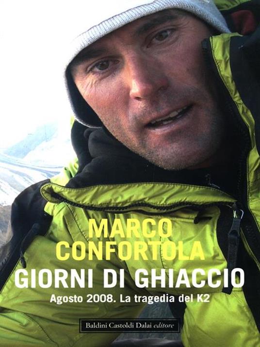 Giorni di ghiaccio. Agosto 2008. La tragedia del K2 - Marco Confortola - 5