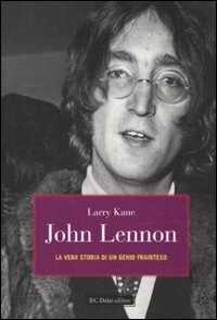 Libro John Lennon. La vera storia di un genio frainteso Larry Kane