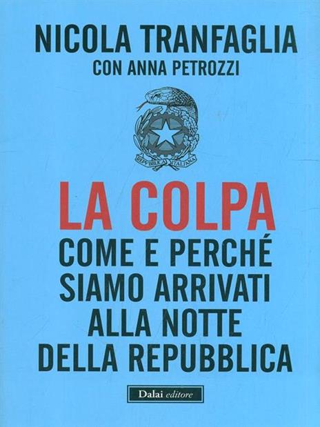 La colpa. Come e perché siamo arrivati alla notte della Repubblica - Nicola Tranfaglia,Anna Picozzi - 3