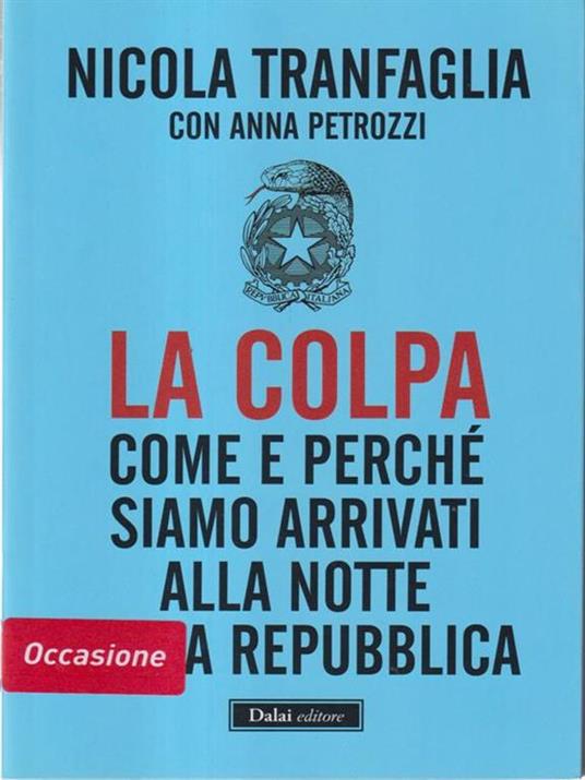 La colpa. Come e perché siamo arrivati alla notte della Repubblica - Nicola Tranfaglia,Anna Picozzi - 4