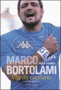 Vita da capitano. L'autobiografia - Marco Bortolami,Paolo Cecinelli - 2