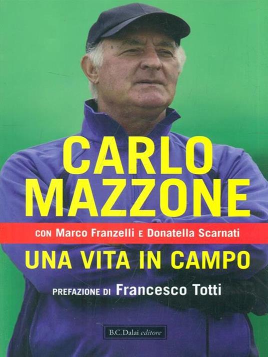 Una vita in campo - Carlo Mazzone,Marco Franzelli,Donatella Scarnati - 6