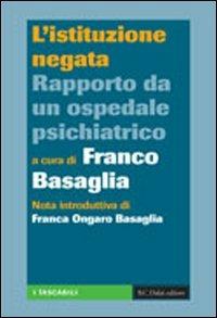 L' istituzione negata. Rapporto da un ospedale psichiatrico - copertina