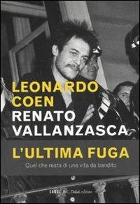 Renato Vallanzasca. L'ultima fuga - Leonardo Coen - 5