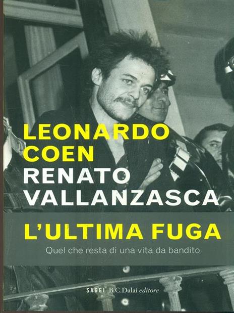 Renato Vallanzasca. L'ultima fuga - Leonardo Coen - copertina