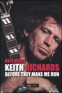 Keith Richards: before they make me run - Kris Needs - copertina