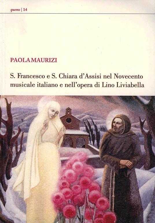 S. Francesco e s. Chiara d'Assisi nel Novecento italiano e nell'opera di Lino Liviabella - Paola Maurizi - copertina