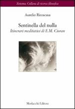 Sentinella del nulla. Itinerari meditativi di E. M. Cioran