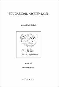 Educazione ambientale. Appunti delle lezioni - Doretta Canosci - Libro -  Morlacchi - Strumenti