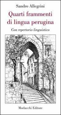 Quarti frammenti di lingua perugina. Con repertorio linguistico - Sandro Allegrini - copertina