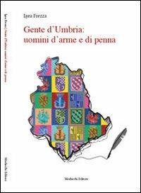 Gente d'Umbria. Uomini d'arme e di penna - Igea Frezza - copertina