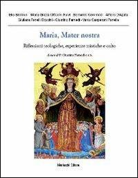 Maria, mater nostra. Riflessioni teologiche, esperienze mistiche e culto - copertina