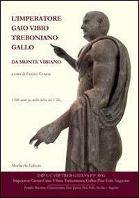 L'imperatore Gaio Vibio Treboniano Gallo da monte Vibiano. 1760 anni fa, nella terra dei vibi - copertina