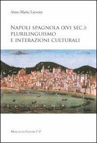 Napoli spagnola (XVI sec.). Plurilinguismo e interazioni culturali - Anne M. Lievens - copertina