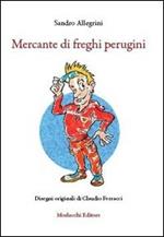 Mercante di freghi perugini. Con gadget