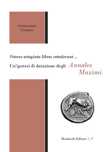 Veteres octoginta libros rettulerunt... Un'ipotesi di datazione degli Annales Maximi - Alessandro Cesareo - copertina