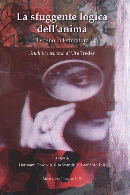 La sfuggente logica dell'anima. Il sogno in letteratura. Studi in memoria di Uta Treder - copertina