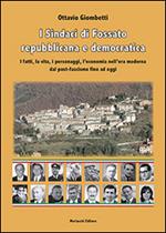 I sindaci di Fossato repubblicana e democratica. I fatti, la vita, i personaggi, l'economia nell'era moderna dal post-fascismo ad oggi