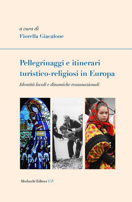 Pellegrinaggi e itinerari turistico-religiosi in Europa. Identità locali e dinamiche transnazionali - copertina