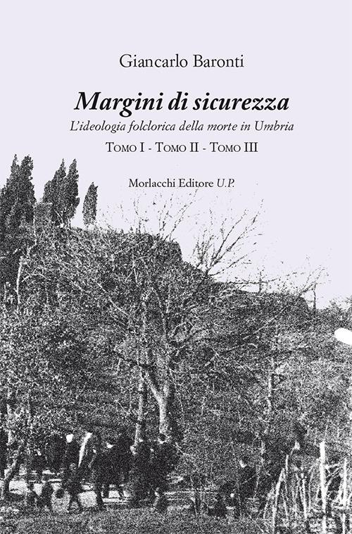 Margini di sicurezza. L'ideologia folclorica della morte in Umbria - Giancarlo Baronti - copertina