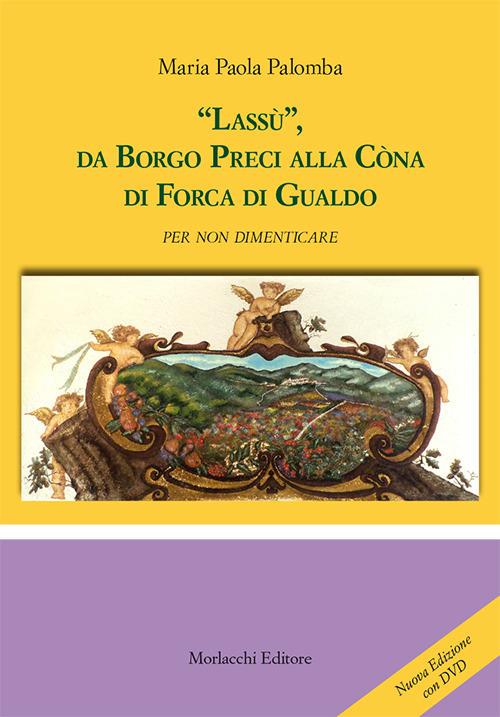 «Lassù», da borgo Preci alla Còna di Forca di Gualdo. Ediz. ampliata. Con DVD video - Maria Paola Palomba - copertina