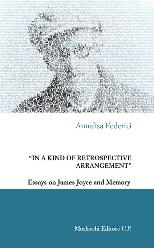 «In a kind of retrospective arrangement». Essays on James Joyce and memory - Annalisa Federici - copertina