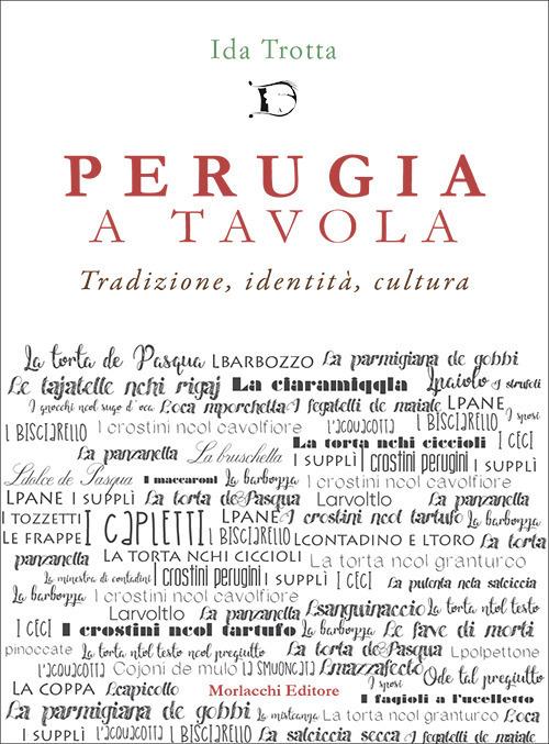 Perugia a tavola. Tradizione, identità, cultura - Ida Trotta - copertina