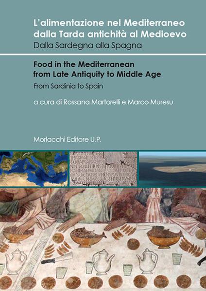 L' alimentazione nel Mediterraneo dalla Tarda antichità al Medioevo. Dalla Sardegna alla Spagna-Food in the Mediterranean from Late Antiquity to Middle Age. From Sardinia to Spain. Ediz. bilingue - copertina