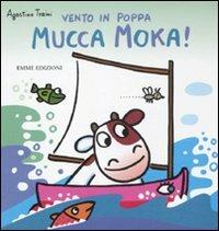 Vento in poppa mucca Moka! - Agostino Traini - copertina