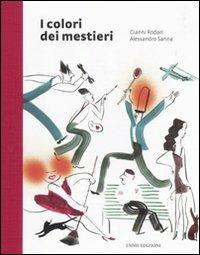 I colori dei mestieri - Gianni Rodari,Alessandro Sanna - copertina