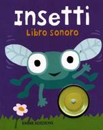 Insetti. Libro sonoro. Ediz. illustrata