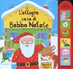 L'allegra casa di Babbo Natale. Ediz. illustrata