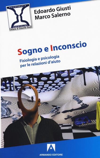 Sogno e inconscio. Fisiologia e psicologia per le relazioni d'aiuto - Edoardo Giusti,Marco Salerno - copertina