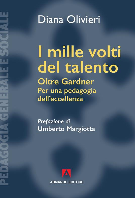 I mille volti del talento. Oltre Gardner. Per una pedagogia dell'eccellenza - Diana Olivieri - copertina