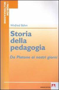 Storia della pedagogia. Da Platone ai nostri giorni - Winfried Böhm - copertina