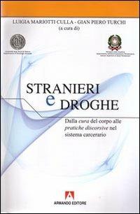 Stranieri e droghe. Dalla cura del corpo alle pratiche discorsive nel sistema carcerario. Con CD-ROM - copertina