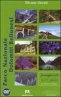 Parco Nazionale delle Dolomiti Bellunesi. Con DVD - Silvano Vinceti - copertina