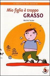 Mio figlio è troppo grasso - Maithé Tauber - copertina