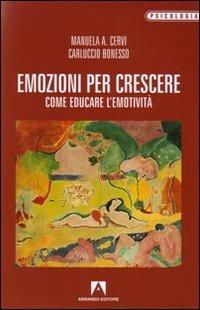 Emozioni per crescere. Come educare l'emotività - Manuela Cervi,Carluccio Bonesso - copertina