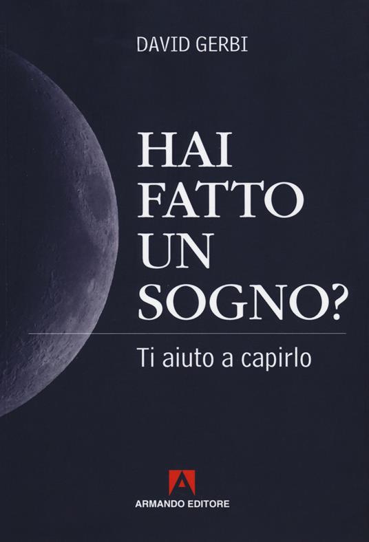 Hai fatto un sogno? Ti aiuto a capirlo - David Gerbi - copertina