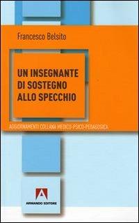 Un insegnante di sostegno allo specchio - Francesco Belsito - copertina