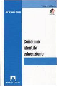 Consumo, identità, educazione - M. Grazia Simone - copertina