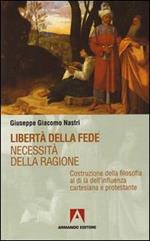 Libertà della fede. Necessità della ragione. Costruzione della filosofia al di là dell'influenza cartesiana protestante