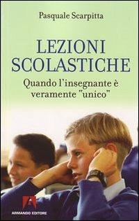 Lezioni scolastiche. Quando l'insegnante è veramente «unico» - Pasquale Scarpitta - copertina